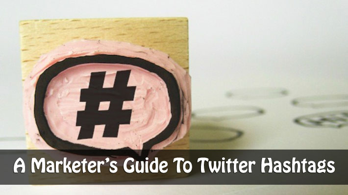 A Marketer's Guide to Twitter Hashtags