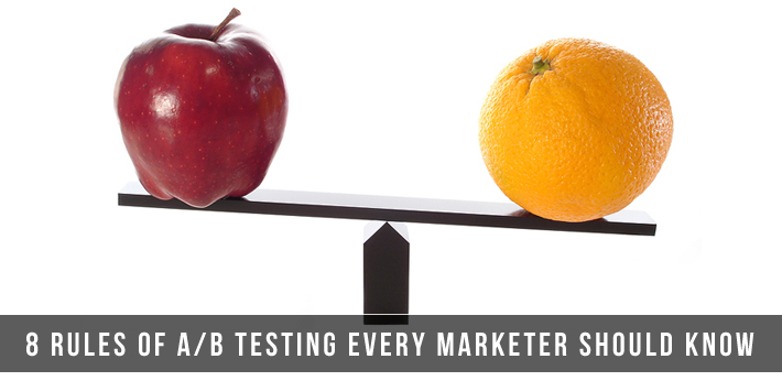 8 Rules of A/B Testing Every Marketer Should Know