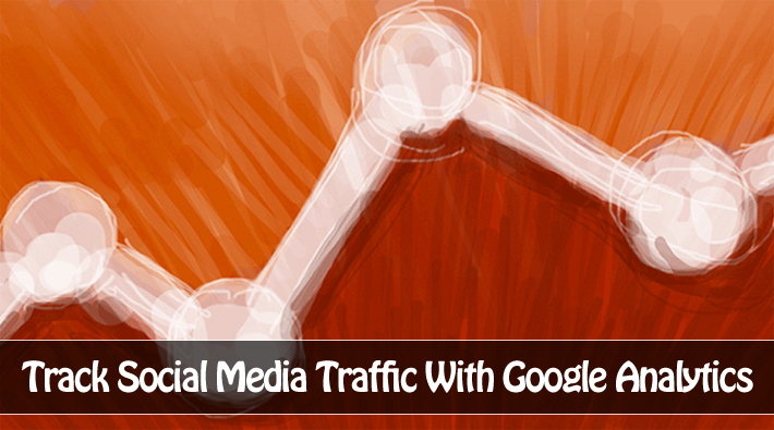 How to Track Social Media Traffic With Google Analytics