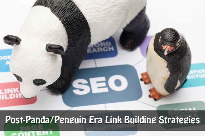 Post Panda/Penguin Era Link Building Strategies