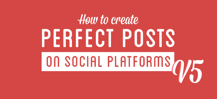 How To Create Perfect Posts on Social Platforms