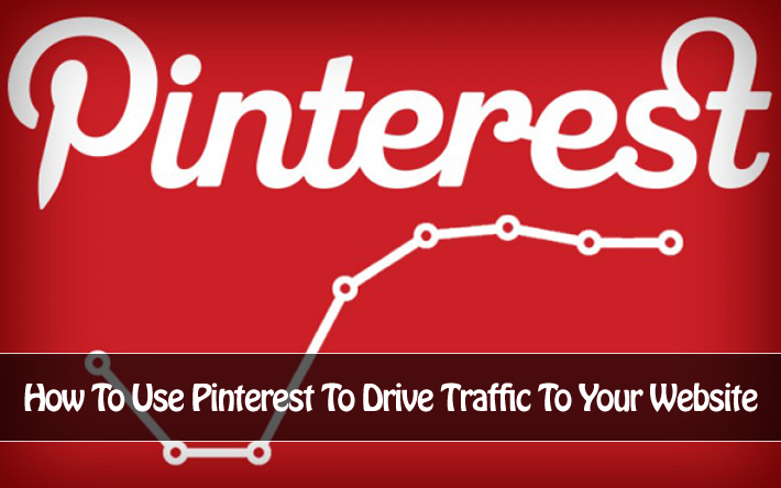 How To Use Pinterest To Drive Traffic To Your Website