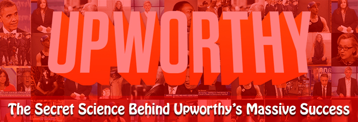 The Secret Science Behind Upworthy’s Massive Success