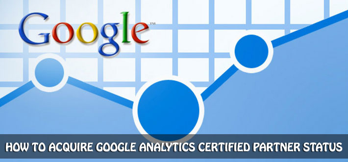 Acquiring Google Analytics Certified Partner Status